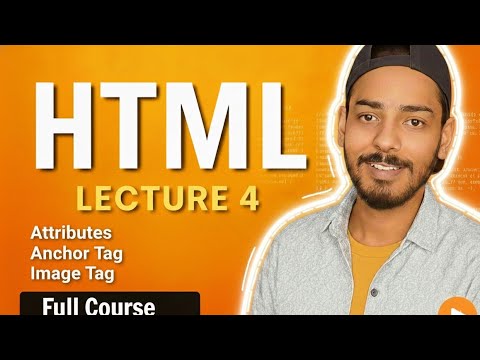 HTML Lecture 4: Attributes, Links & Images Explained