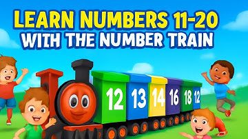 Learn Numbers 11-20 with the Number Train 🚂 | Fun Counting Song for Kids | Nursery Rhymes
