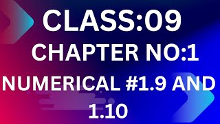 CLASS 09 PHYSICS NEW BOOK CHAPTER NO 1 NUMERICAL NO 1.9 AND .10