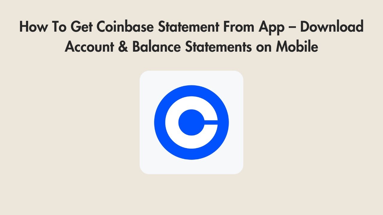 How To Get Coinbase Statement From App – Download Account & Balance  Statements on Mobile