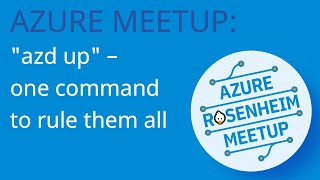 Azure Developer CLI: "azd up" - one command to rule them all