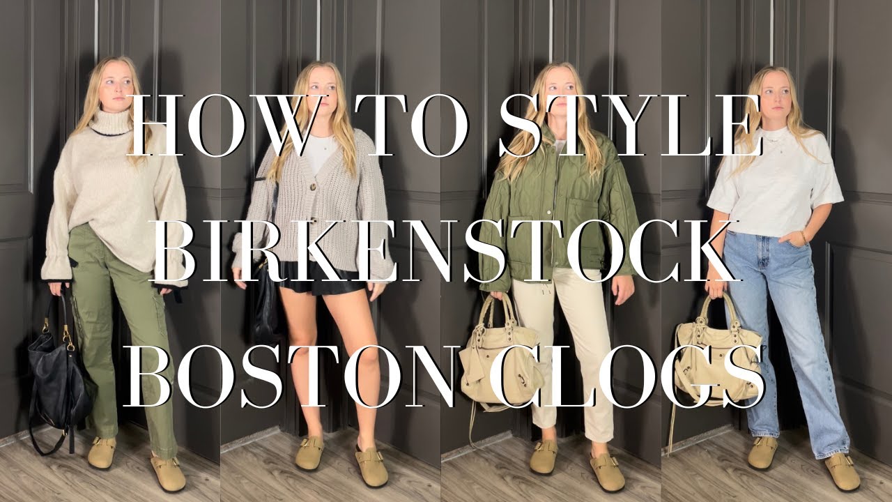 BIRKENSTOCK BOSTONS - 3 ways to style!