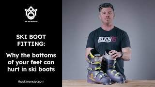 Ski Boot Fitting: Why the bottoms of your feet can hurt in ski boots