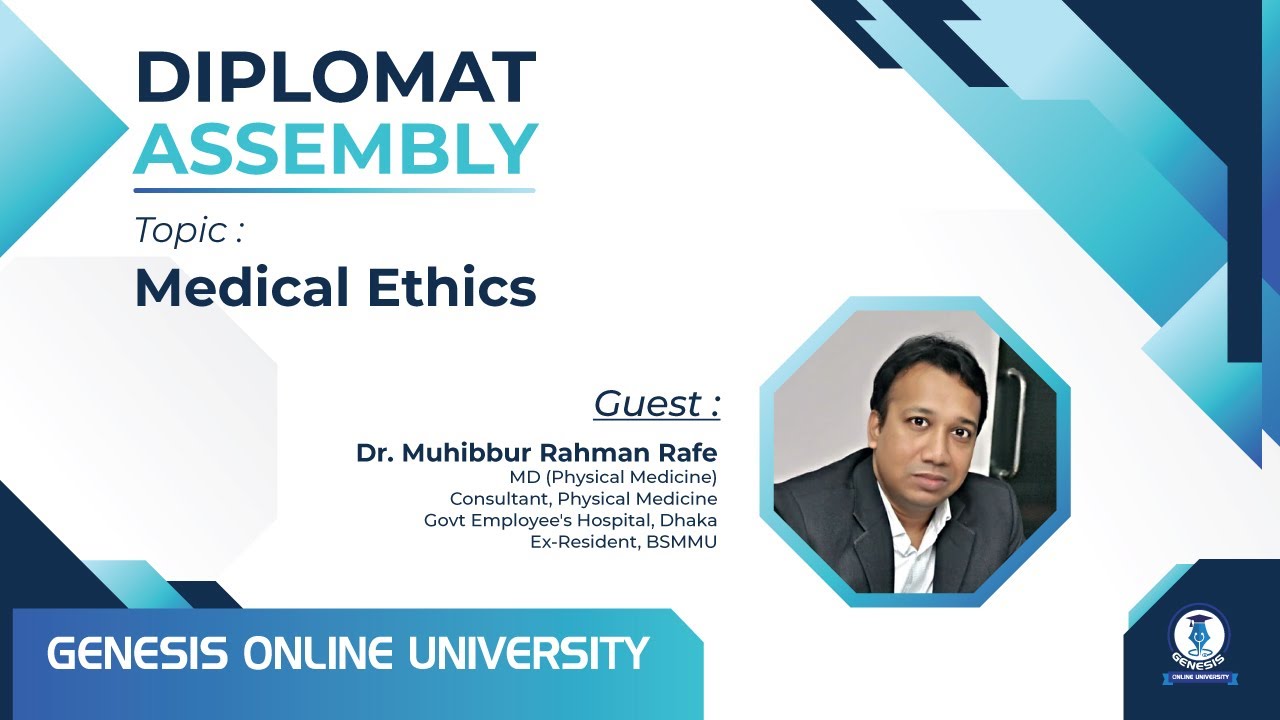 Diplomat Assembly || Medical Ethics || Dr. Muhibbur Rahman Rafe - YouTube