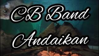 CB Band - Andaikan   lirik