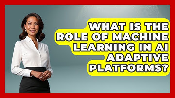 What Is The Role Of Machine Learning In AI Adaptive Platforms? - Safe AI for The Classroom