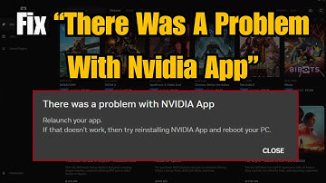 How To Fix “There Was A Problem With Nvidia App” Error In Windows