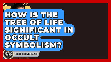 How Is The Tree Of Life Significant In Occult Symbolism? - Occult Origins Explained