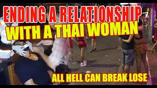 Ending a Relationship with a Thai girl in Pattaya. It can be very emotional and explosive at times1