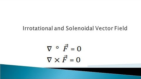 Irrotational and Solenoidal vector field