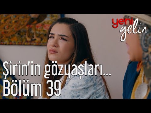 Yeni Gelin 39. Bölüm - Şirin'in Gözyaşları...