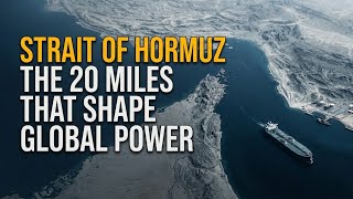 The Strait of Hormuz: The 20 Miles That Shape Global Power