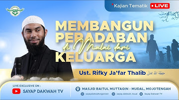 🔴MEMBANGUN PERADABAN DIMULAI DARI KELUARGA - Ustadz Rifky Ja