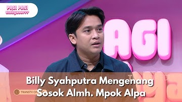 Billy Syahputra Mengenang Sosok Almh. Mpok Alpa - PAGI PAGI AMBYAR (19/8/25) P1