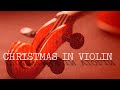 Christmas in violin - Traditional hyms & carols - Instrumental Christmas music playlist