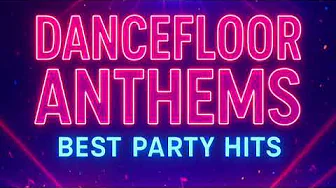🎉 Dancefloor Anthems Best Party Hits