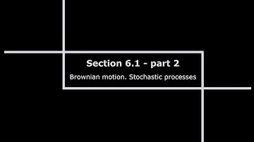 Section 6.1 - "Brownian motion. Stochastic processes" - part 2