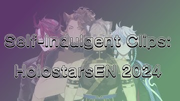 Self-Indulgent Clips: HolostarsEN 2024