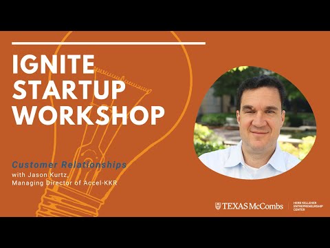Ignite Startup Workshop: Customer Relationships with Jason Kurtz