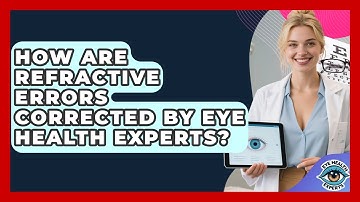 How Are Refractive Errors Corrected By Eye Health Experts? - Eye Health Experts