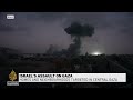 Israel's assault on Gaza: Homes and neighbourhoods targeted in central Gaza