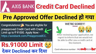 Axis Bank Pre Approved Credit Card Declined Rs.91000 Limit वाला कार्ड Declined क्यूँ कर दिया 2023 ?