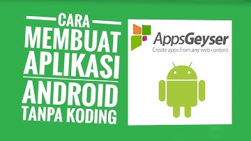 Cara Mudah Membuat Aplikasi Android Tanpa Koding Dengan Appsgeyser
