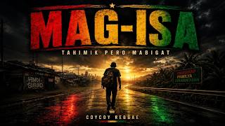 MAG-ISA | Para sa Lahat ng Lumalaban Nang Tahimik 😢💔 | Coycoy Reggae  Audio