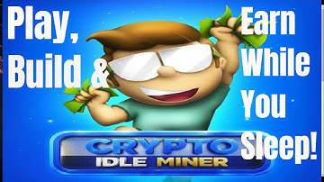 Crypto Idle Miner Virtual Cloud Mining Game, Play, Build, Earn Crypto While You Sleep 30/01