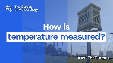 Ask the Bureau: How is temperature measured?
