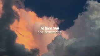 Los Temerarios - Te hice mal (letra)