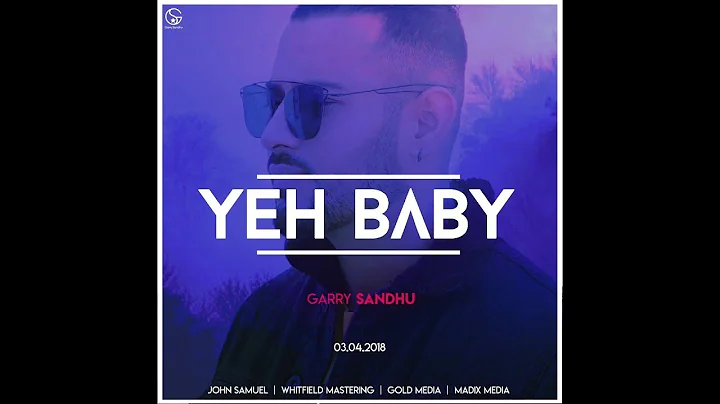 Yeh Baby (AUDIO SONG) Garry Sandhu | 👍 2018