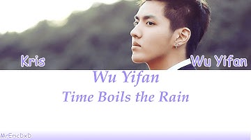 Thumbnail of Wu Yifan (吴亦凡) : Time Boils the Rain (时间煮雨) Lyrics