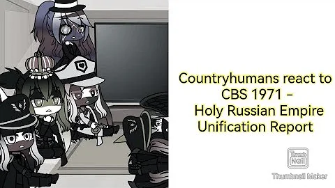 Countryhumans react to CBS 1971-Holy Russian Empire Unification Report