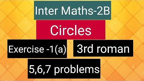 Inter Maths-2B- Circles - Exercise-1(a)- 3rd roman- 5,6,7 problems