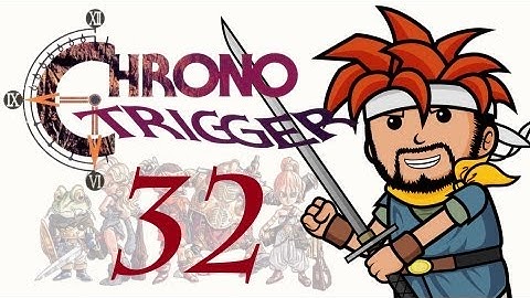 Two Best Friends Play Chrono Trigger (Part 32)