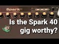 The Spark 40 amp - Is it gig worthy???  Check this video out and I'll tell you my experience