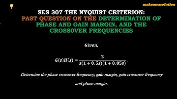 Nyquist Criterion Part 4: Sample Question on Phase Margine, Gain Margin, and Crossover Frequencies