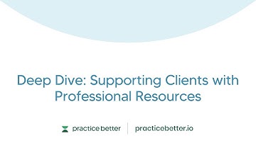 Deep Dive: Supporting Clients with Professional Resources