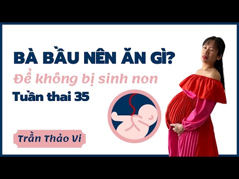 Video: Thai 35 Tuần: Chuẩn Bị Sinh Con