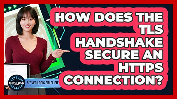 How Does The TLS Handshake Secure An HTTPS Connection?
