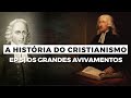 Os Grandes Avivamentos | A HISTÓRIA DO CRISTIANISMO | Episódio 5