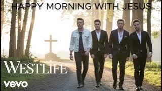 HAPPY MORNING WITH JESUS