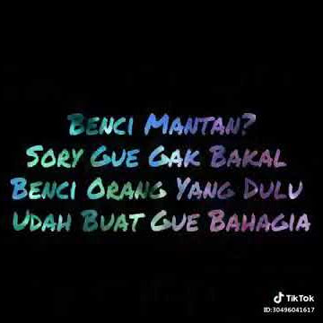 Jangan benci mantan lo