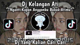 DJ NGANTI KAPAN ANGGONKU BUKAK ATIMU - DJ KELANGAN ATI SOUND NABIH IKOO VIRAL TIKTOK TERBARU 2023 !!