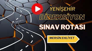 Mersin Direksiyon Sınavı Rotası (YENİŞEHİR)