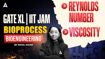 GATE BT | IIT JAM BIOPROCESS BIOENGINEERING 1. REYNOLDS NUMBER 2. VISCOSITY By Payal ma