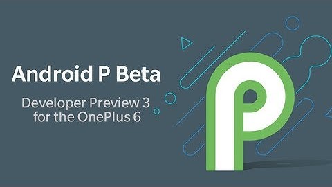 Android P Beta Developer Preview 3 (DP3/Beta 3) On OnePlus 6 Review | New Features & Changes
