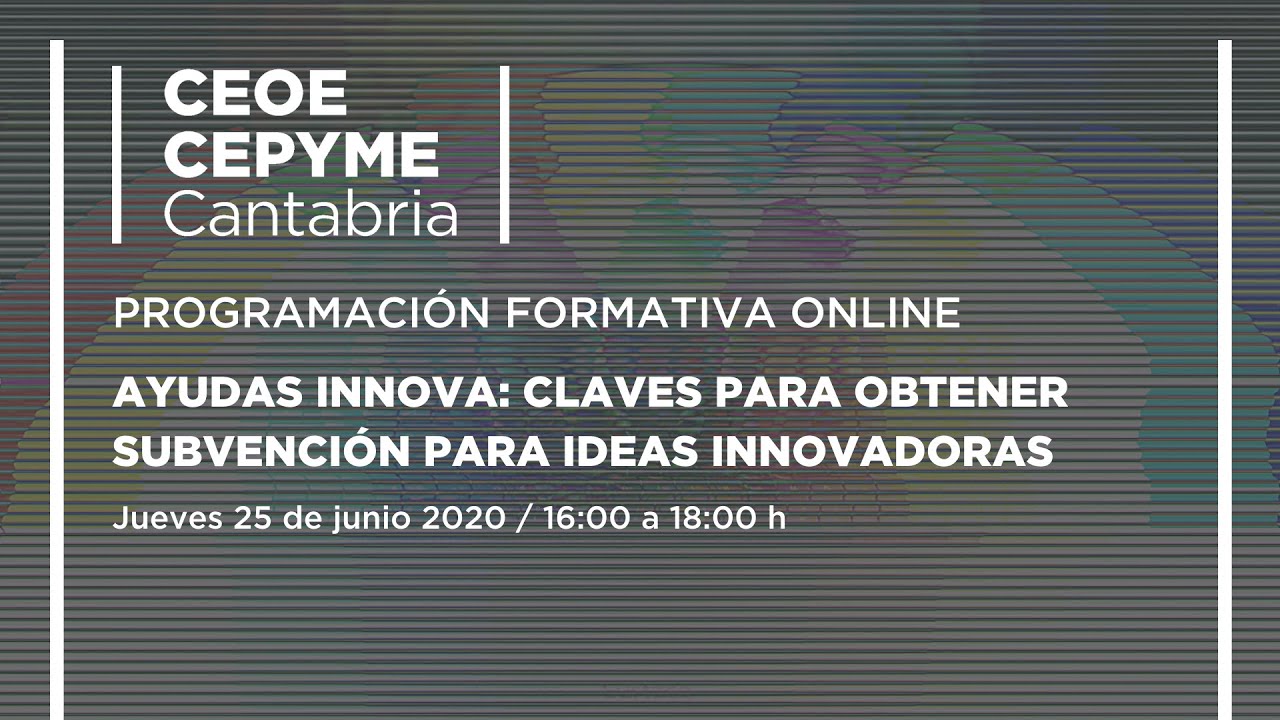 Ayudas INNOVA: claves para obtener subvención para ideas innovadoras. 25/06/2020.