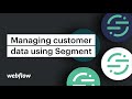 Managing customer data using Segment — Webflow integration tutorial